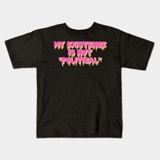 My Existence Is Not Political Kids T-Shirt